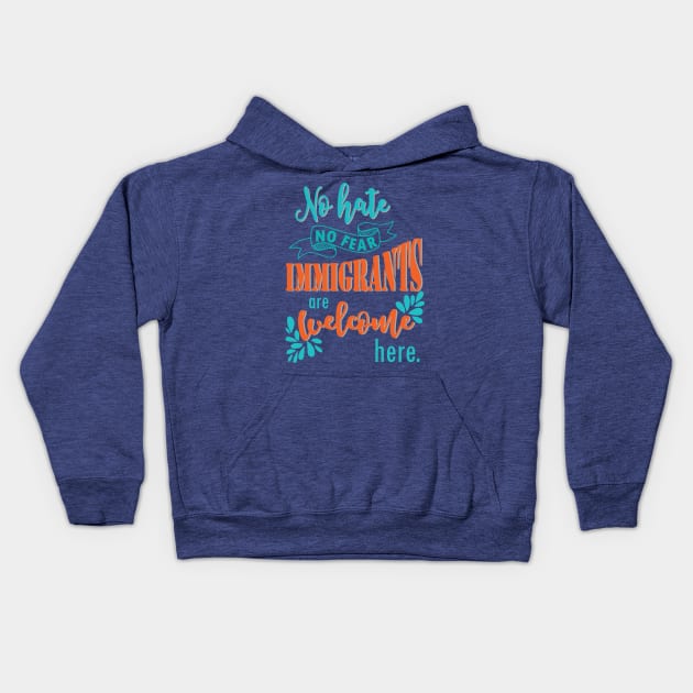 Immigrants are welcome here - politics trump immigration no wall democratic election Kids Hoodie by papillon